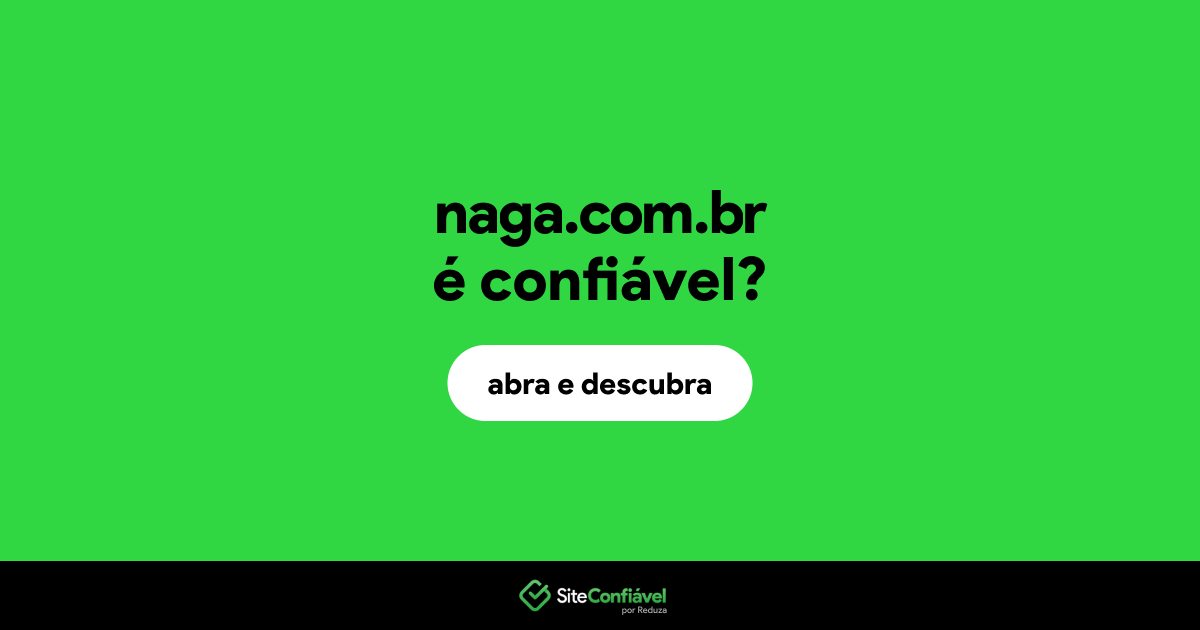 O site naga.com.br é confiável?