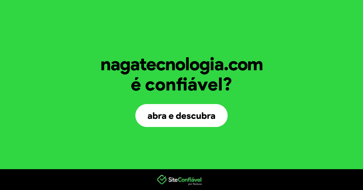 O site nagatecnologia.com é confiável?