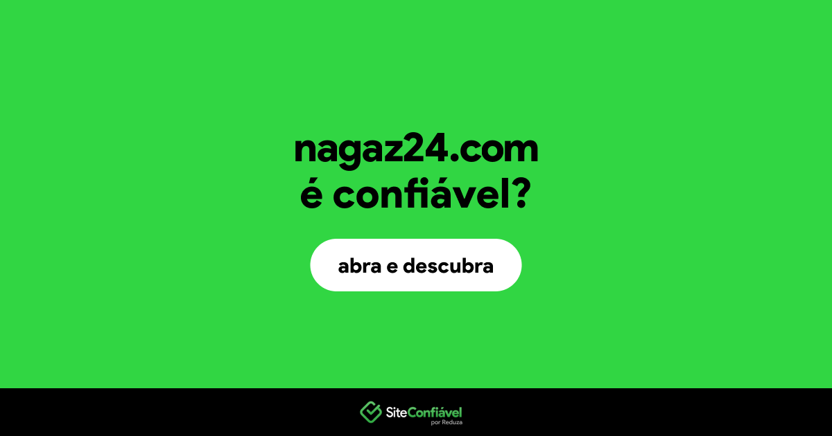 O site nagaz24.com é confiável?
