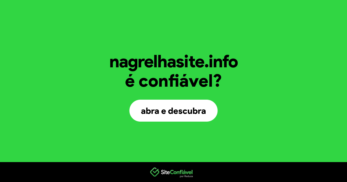 O site nagrelhasite.info é confiável?