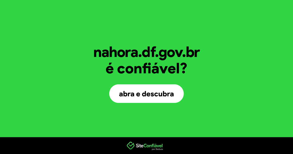 O site nahora.df.gov.br é confiável?