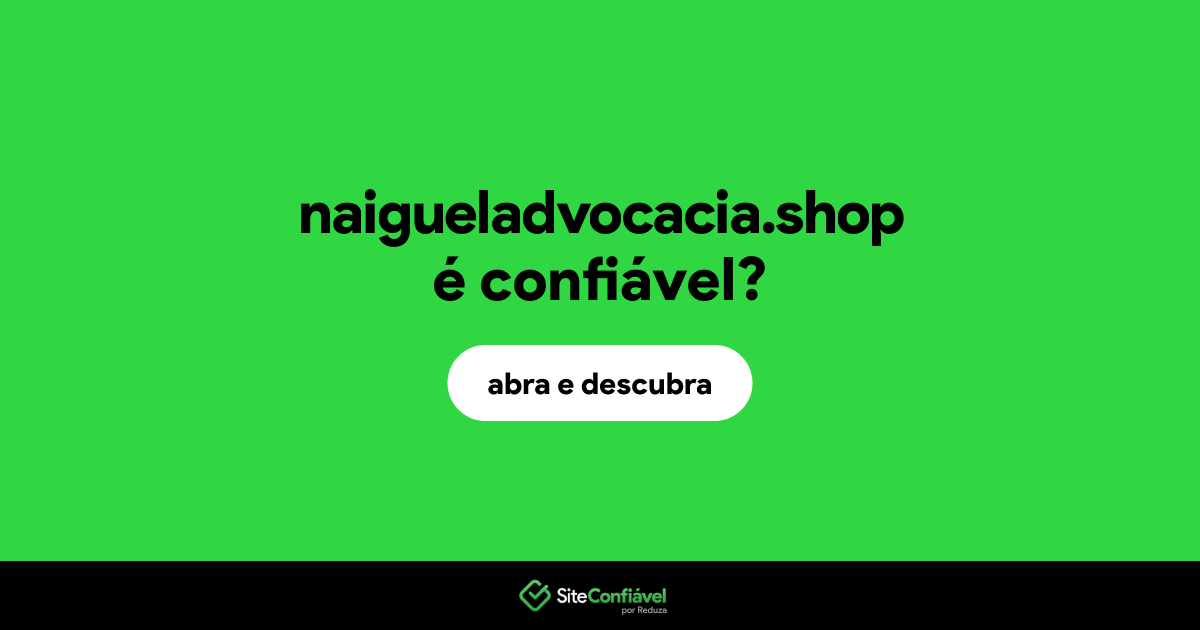 O site naigueladvocacia.shop é confiável?