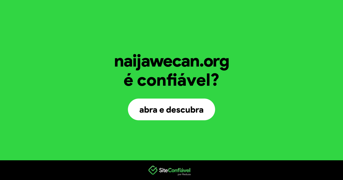 O site naijawecan.org é confiável?