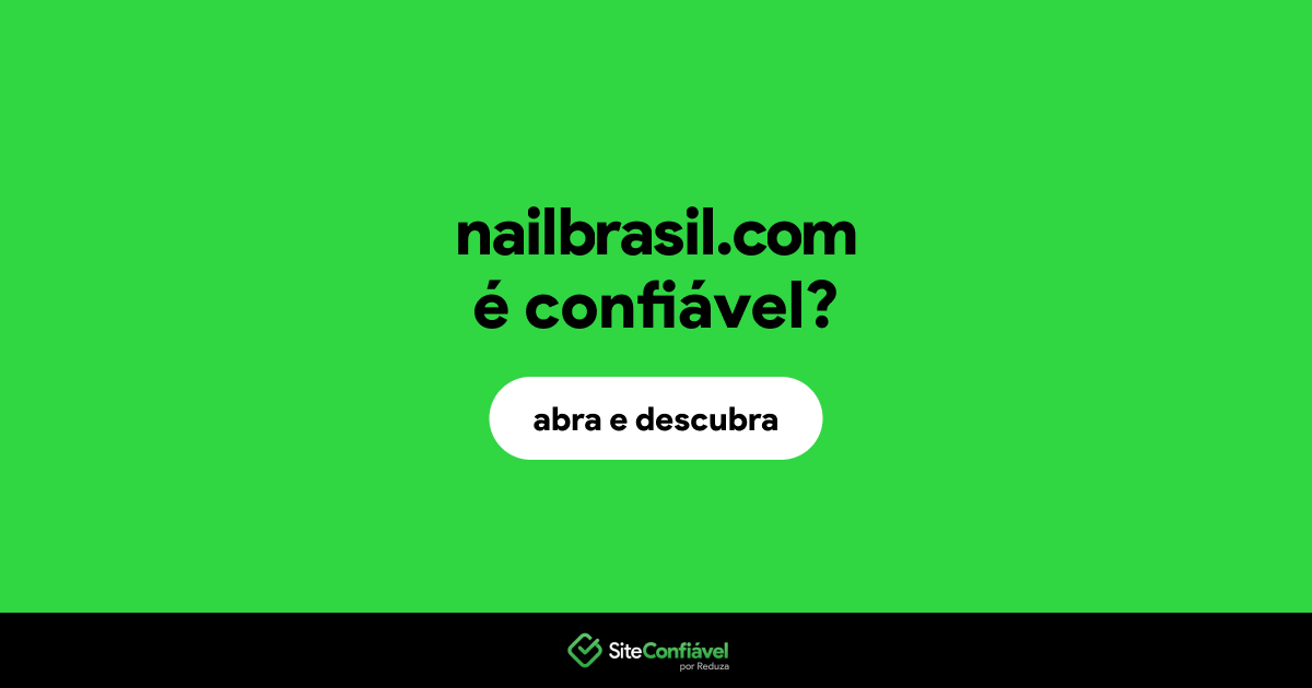 O site nailbrasil.com é confiável?
