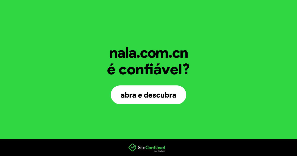 O site nala.com.cn é confiável?