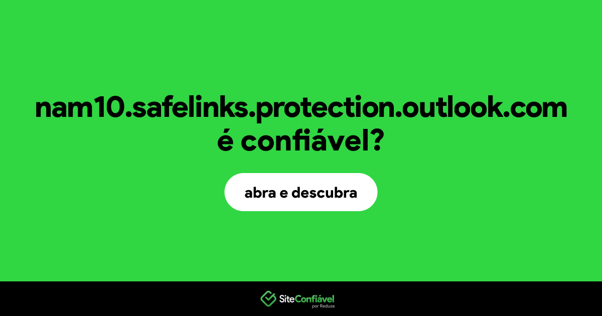 O site nam10.safelinks.protection.outlook.com é confiável?