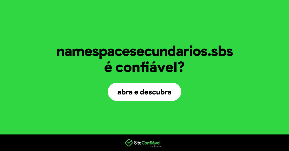 O site namespacesecundarios.sbs é confiável?