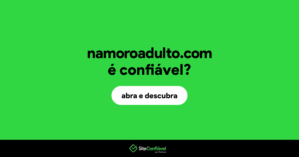 O site namoroadulto.com é confiável?
