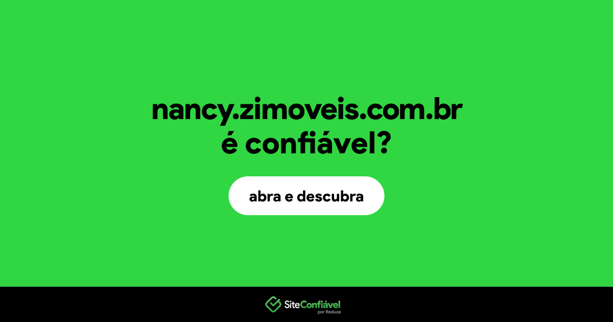 O site nancy.zimoveis.com.br é confiável?