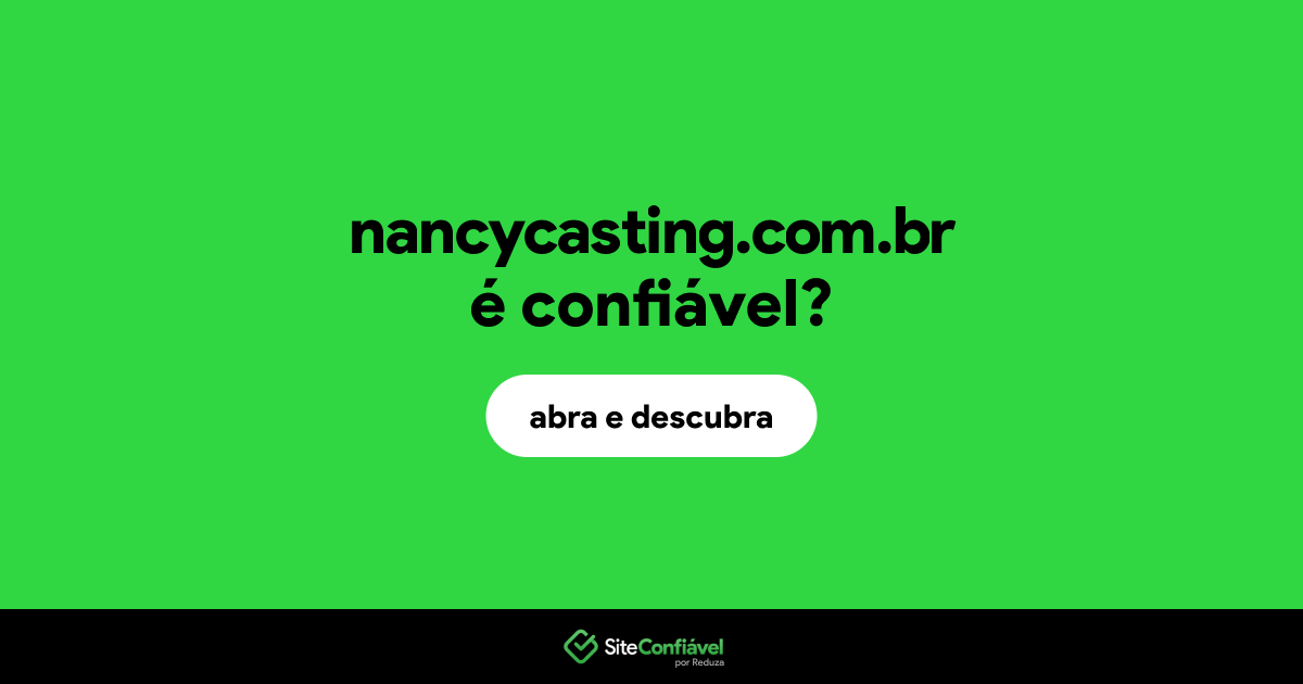 O site nancycasting.com.br é confiável?