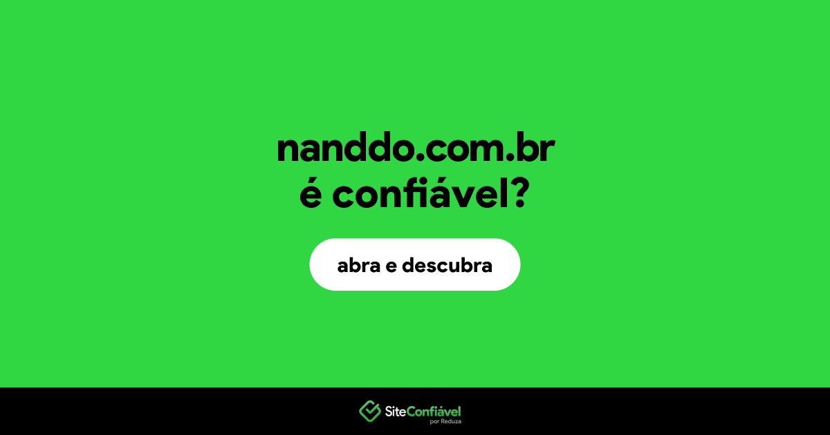 O site nanddo.com.br é confiável?