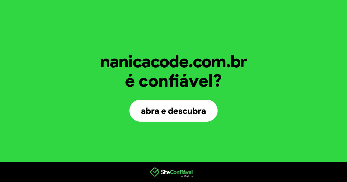 O site nanicacode.com.br é confiável?