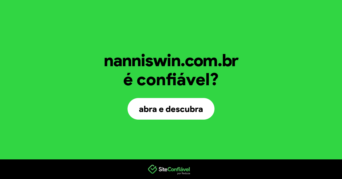 O site nanniswin.com.br é confiável?