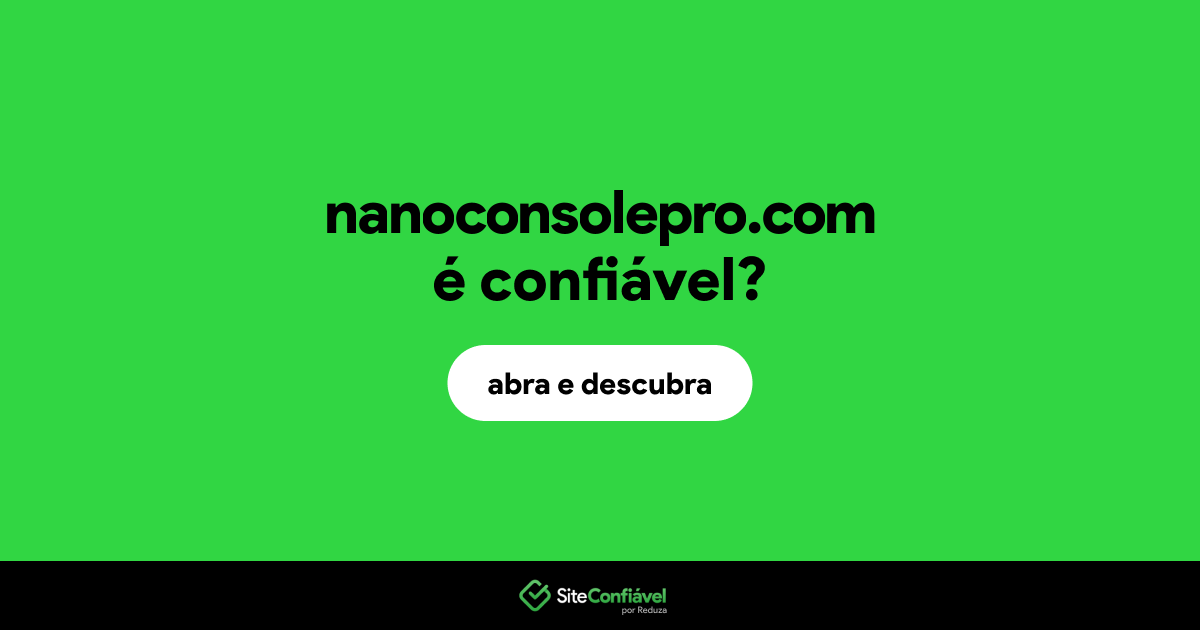 O site nanoconsolepro.com é confiável?