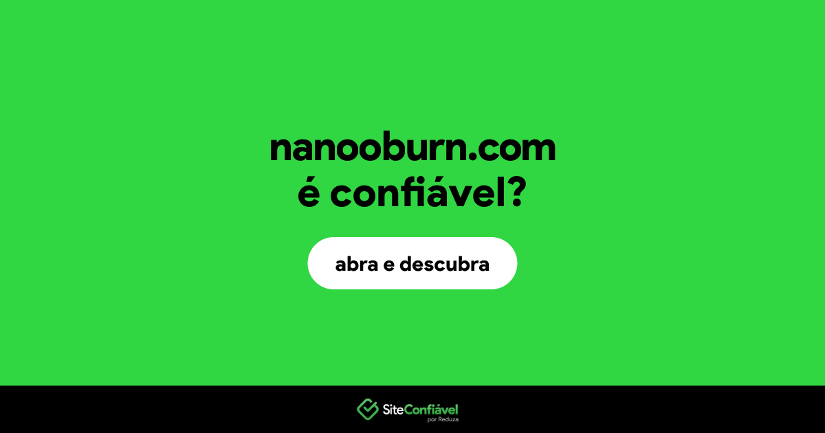 O site nanooburn.com é confiável?