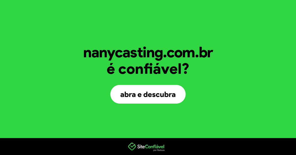 O site nanycasting.com.br é confiável?