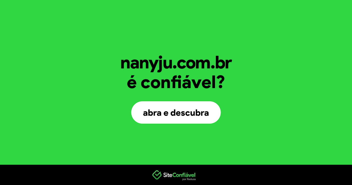 O site nanyju.com.br é confiável?
