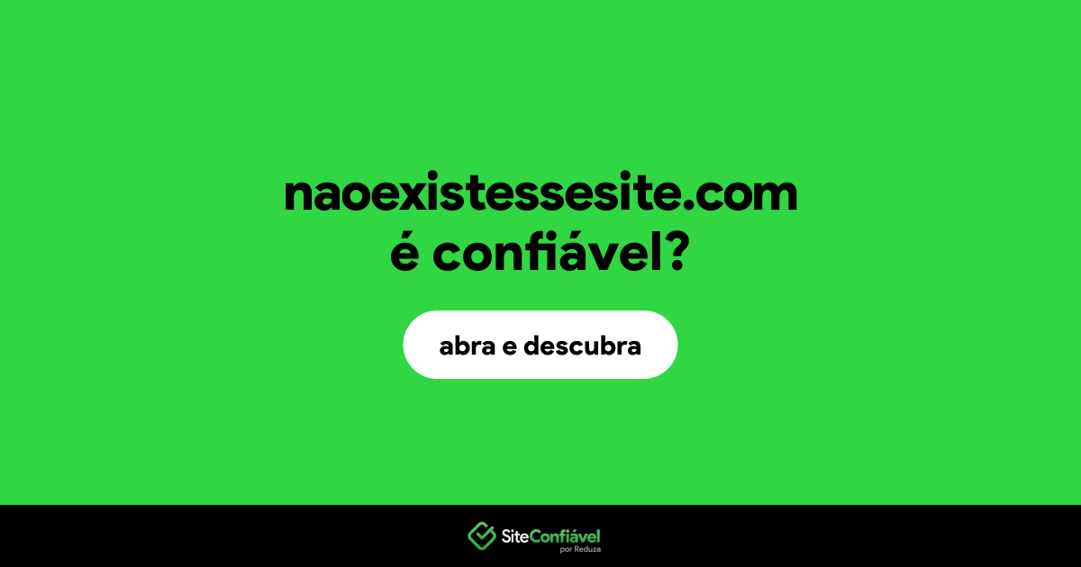 O site naoexistessesite.com é confiável?