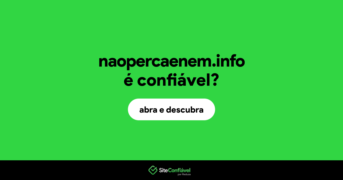 O site naopercaenem.info é confiável?