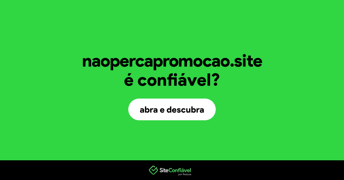 O site naopercapromocao.site é confiável?