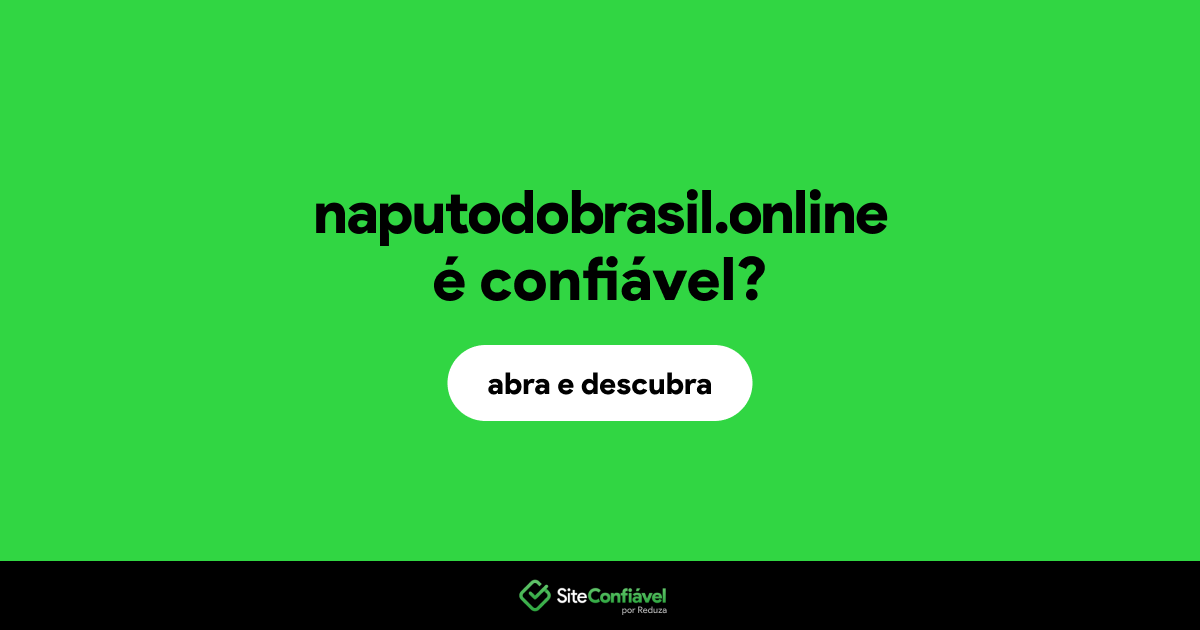 O site naputodobrasil.online é confiável?