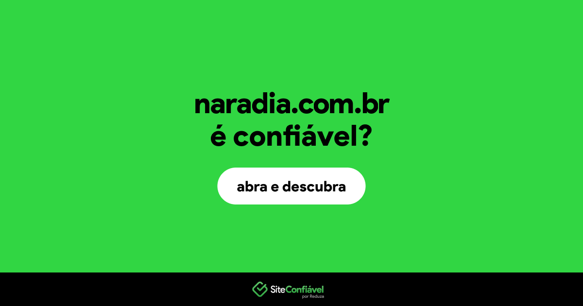 O site naradia.com.br é confiável?