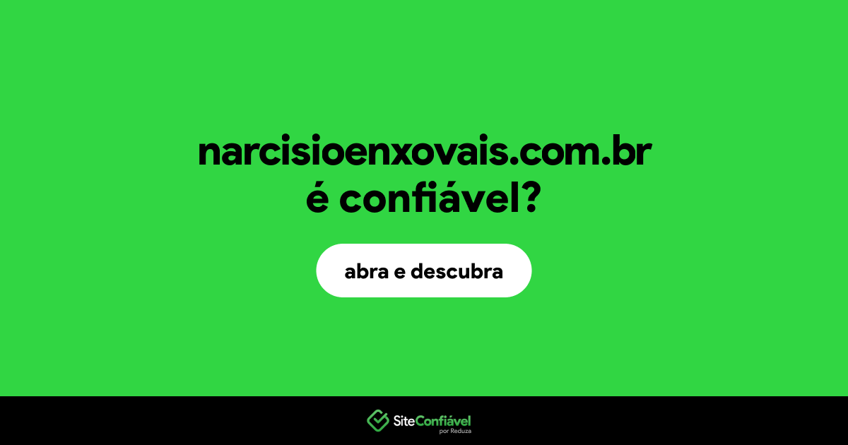 O site narcisioenxovais.com.br é confiável?