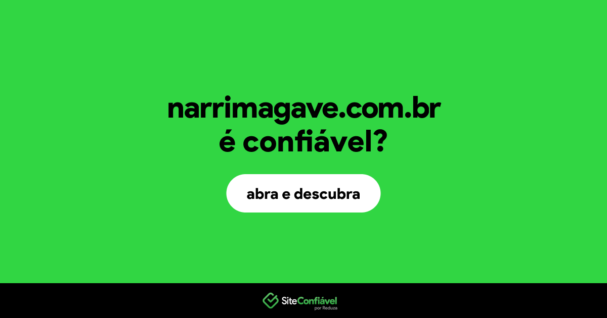 O site narrimagave.com.br é confiável?