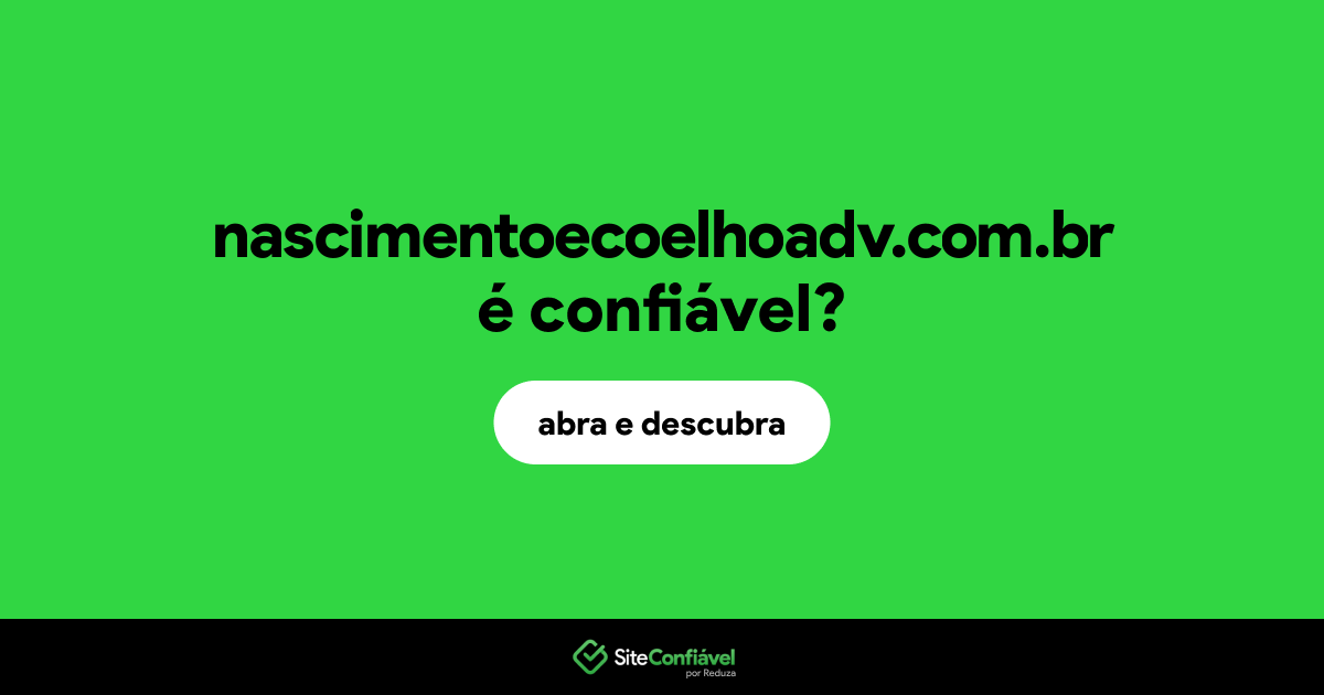 O site nascimentoecoelhoadv.com.br é confiável?