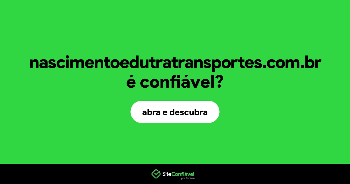 O site nascimentoedutratransportes.com.br é confiável?