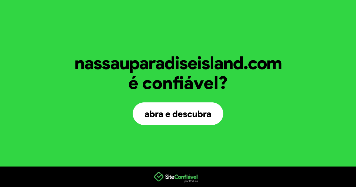 O site nassauparadiseisland.com é confiável?