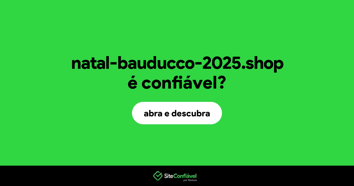O site natal-bauducco-2025.shop é confiável?