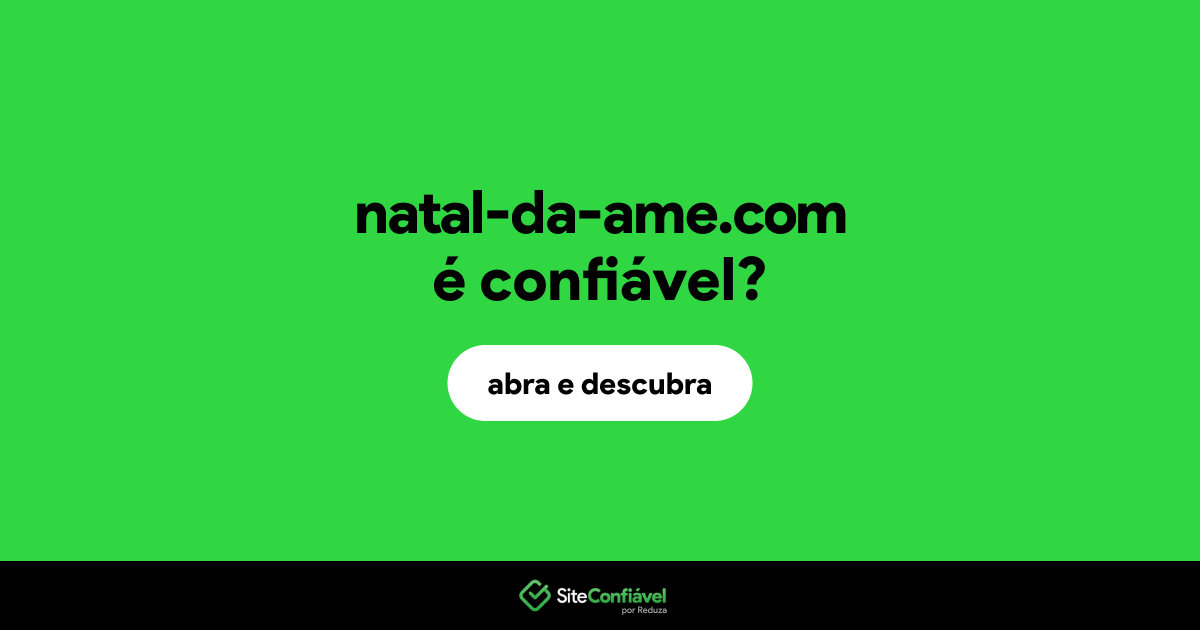 O site natal-da-ame.com é confiável?