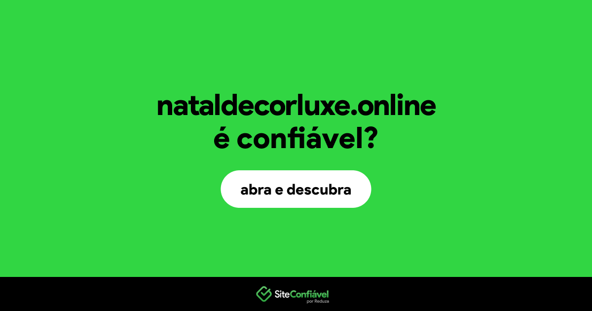O site nataldecorluxe.online é confiável?