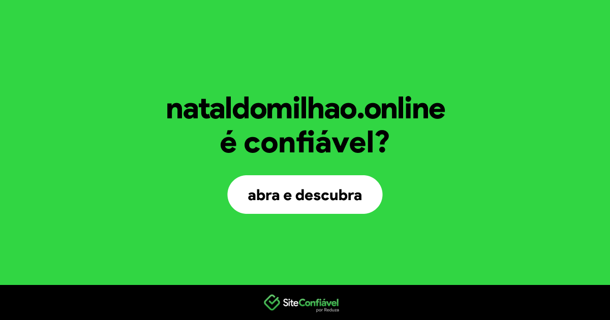 O site nataldomilhao.online é confiável?