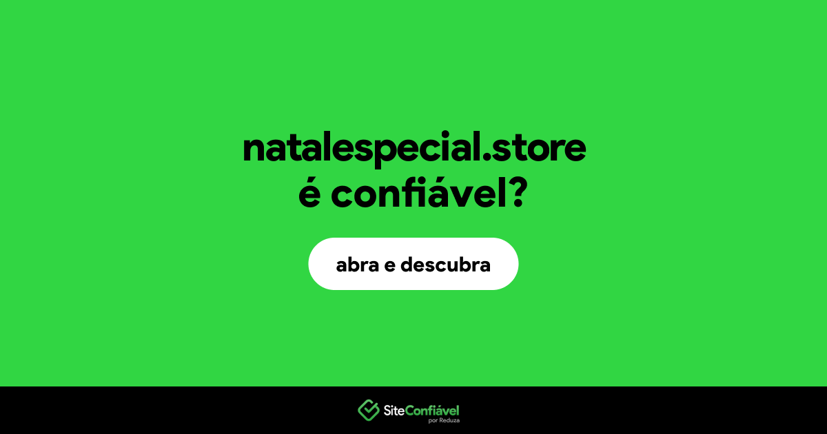O site natalespecial.store é confiável?