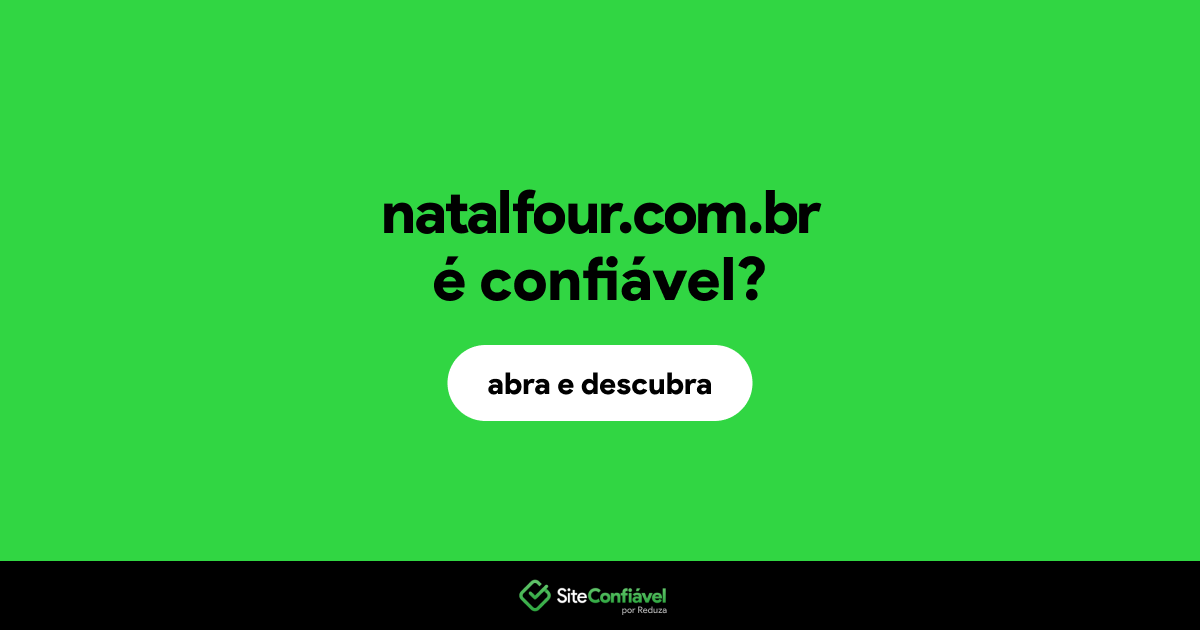 O site natalfour.com.br é confiável?