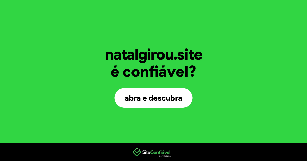 O site natalgirou.site é confiável?