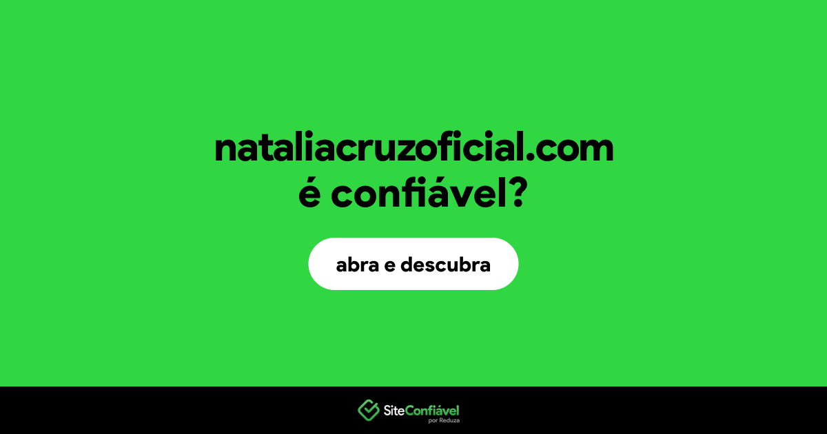 O site nataliacruzoficial.com é confiável?