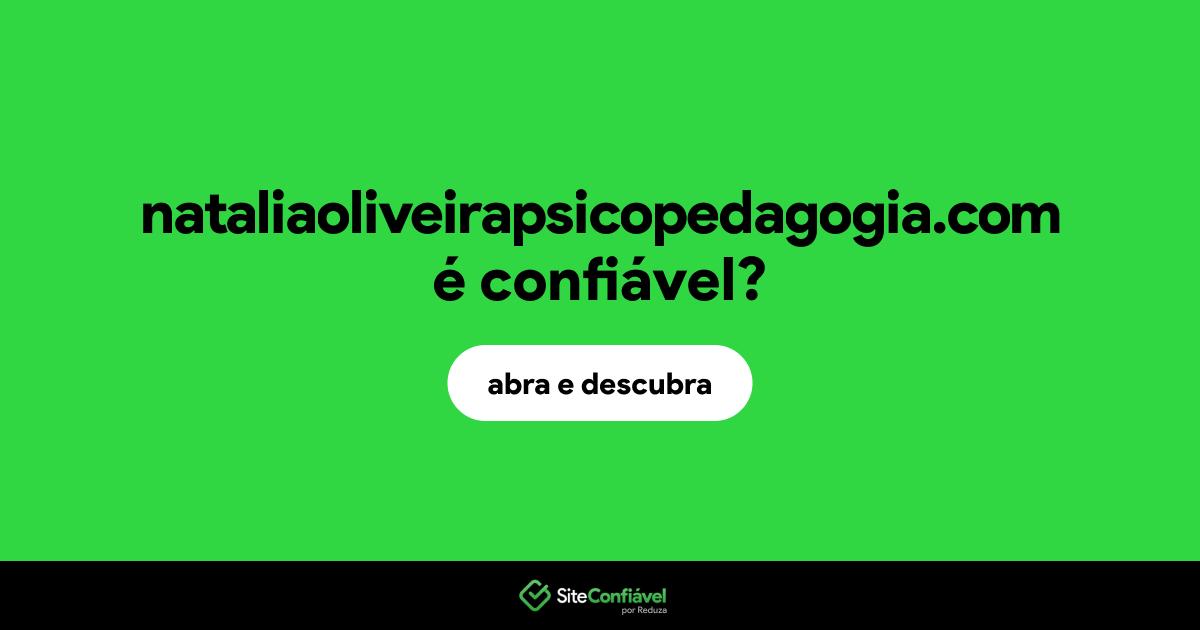 O site nataliaoliveirapsicopedagogia.com é confiável?