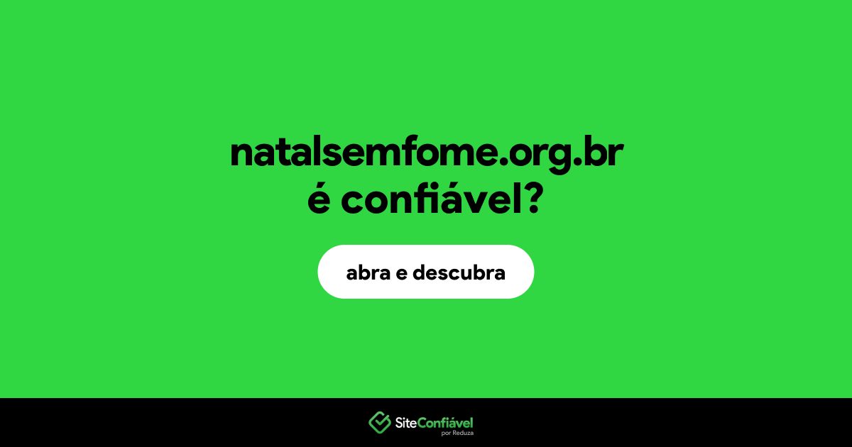O site natalsemfome.org.br é confiável?