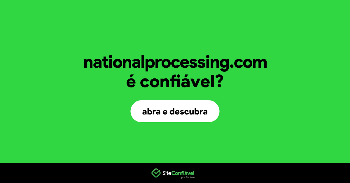 O site nationalprocessing.com é confiável?