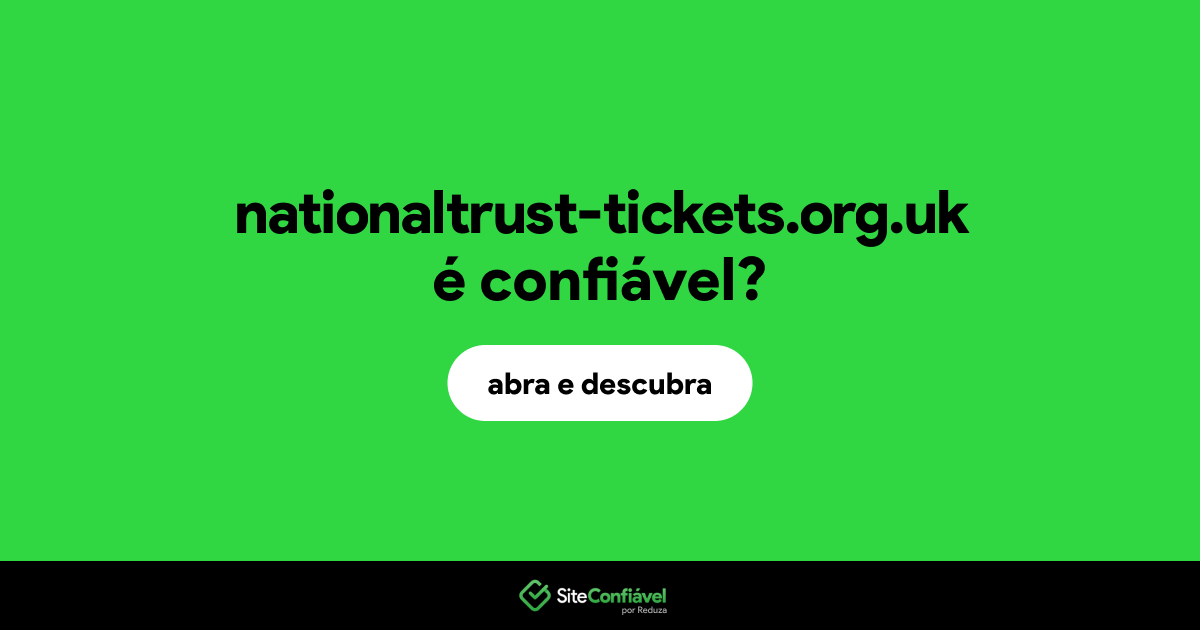 O site nationaltrust-tickets.org.uk é confiável?