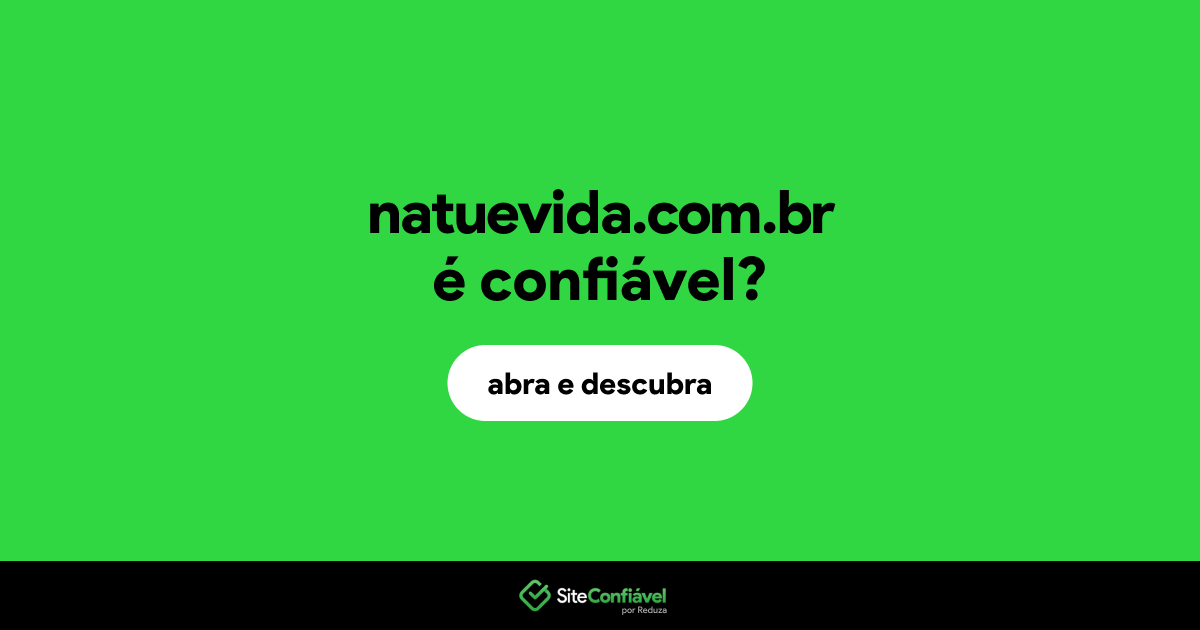 O site natuevida.com.br é confiável?