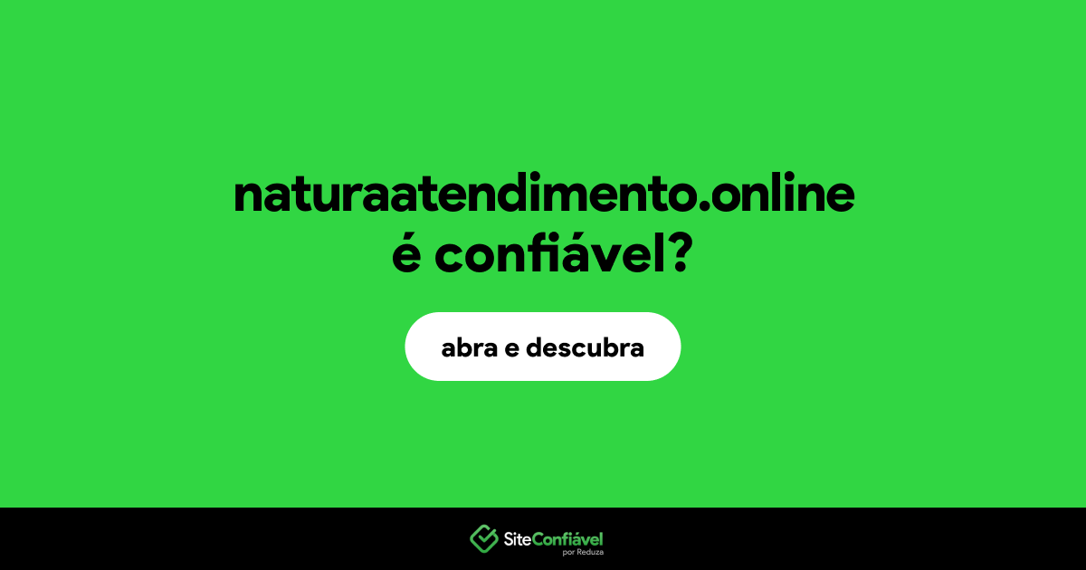 O site naturaatendimento.online é confiável?