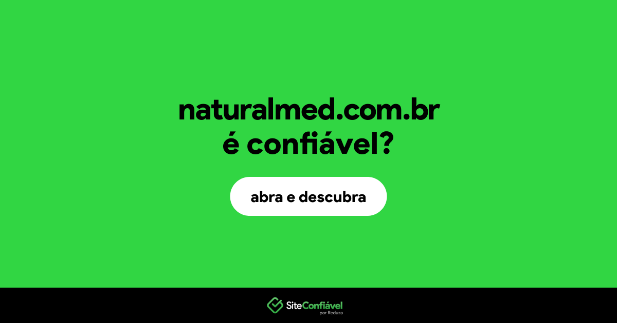 O site naturalmed.com.br é confiável?