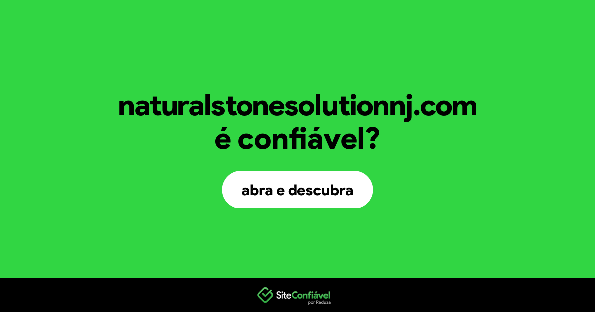 O site naturalstonesolutionnj.com é confiável?