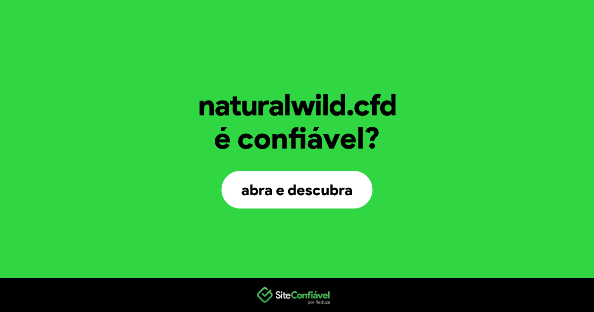 O site naturalwild.cfd é confiável?