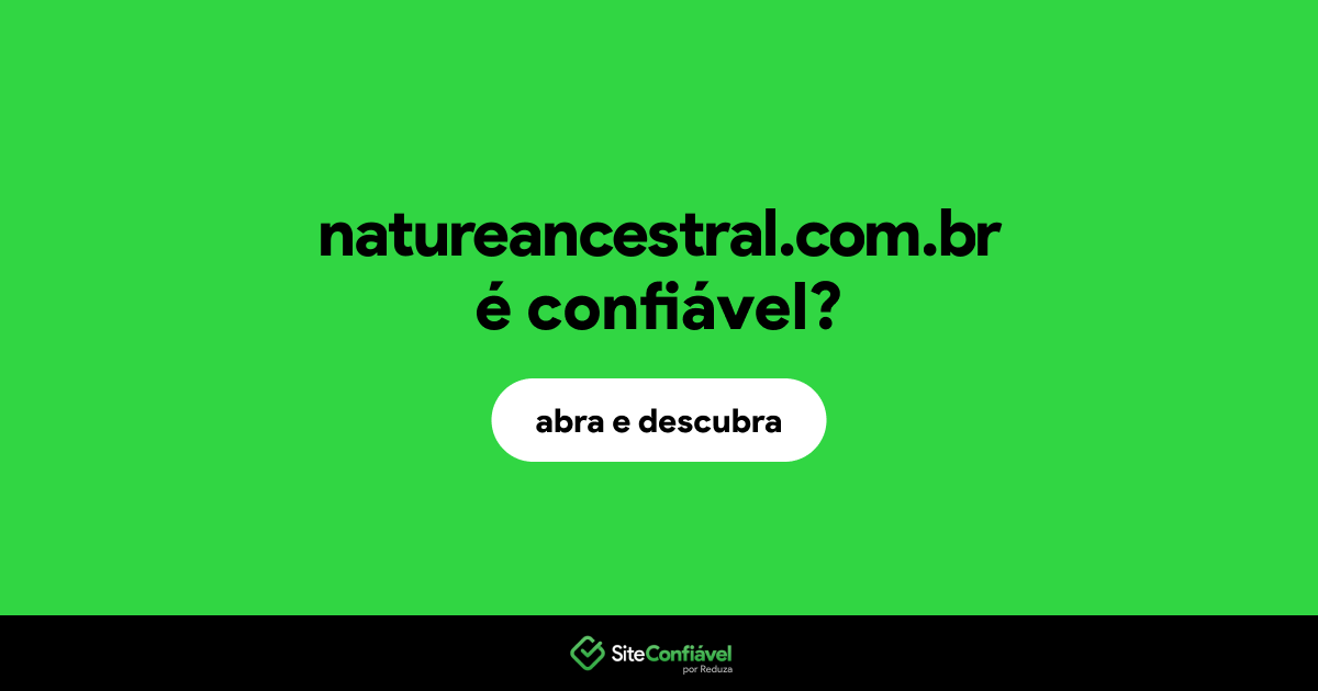 O site natureancestral.com.br é confiável?