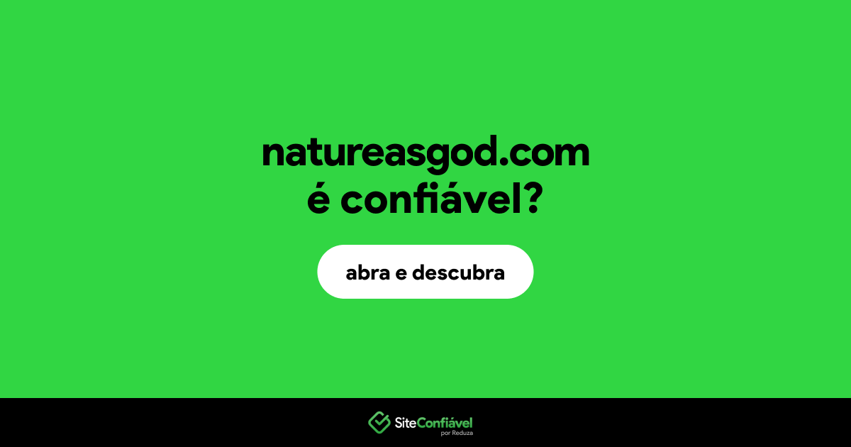 O site natureasgod.com é confiável?